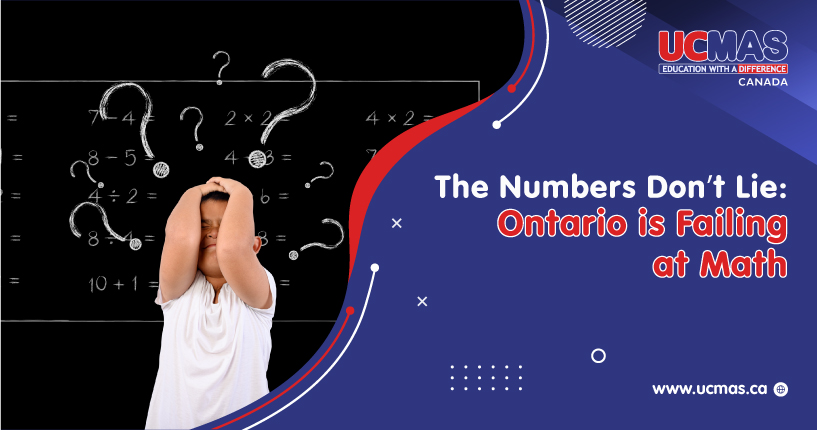 The Numbers Don’t Lie: Ontario is Failing at Math and We Need to Find a Way to Stop It!