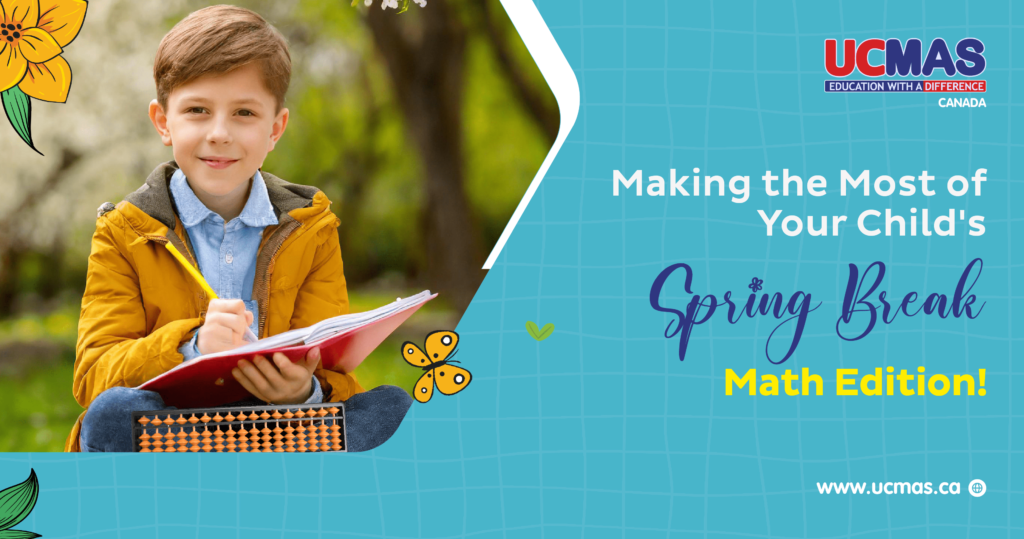 UCMAS Canada
Banner Text: Making the Most of Your Child's Spring Break: Math Edition!
www.ucmas.ca