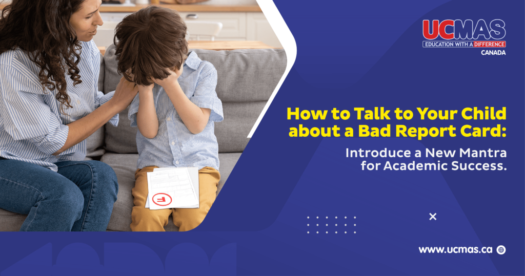 How to Talk to Your Child about a Bad Report Card: Introduce a New Mantra for Academic Success.