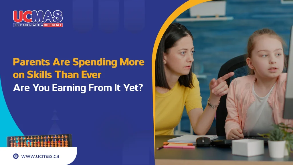 Parents Are Spending More on Skills Than EverAre You Earning From It Yet?