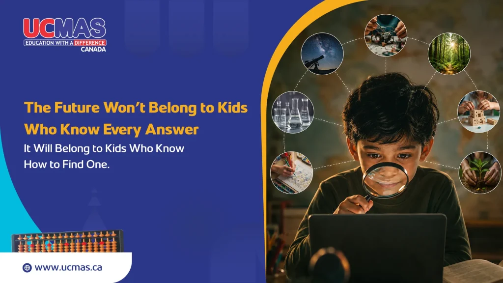 The Future Won’t Belong to Kids Who Know Every AnswerIt Will Belong to Kids Who Know How to Find One.